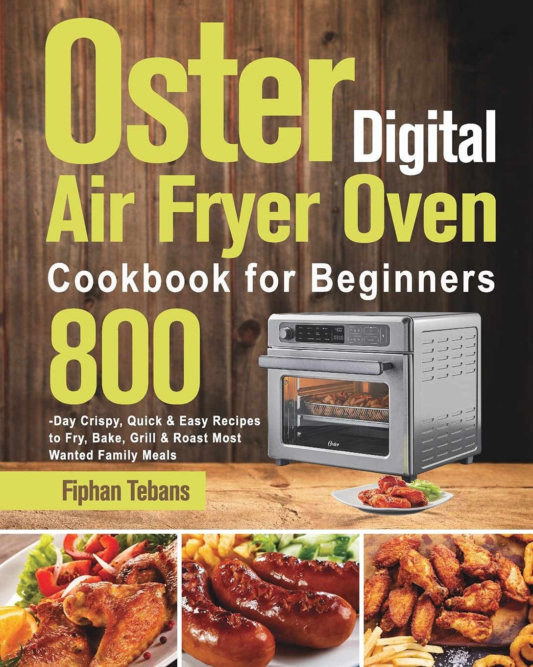 Oster Digital Air Fryer Oven Cookbook for Beginners 800Day Crispy