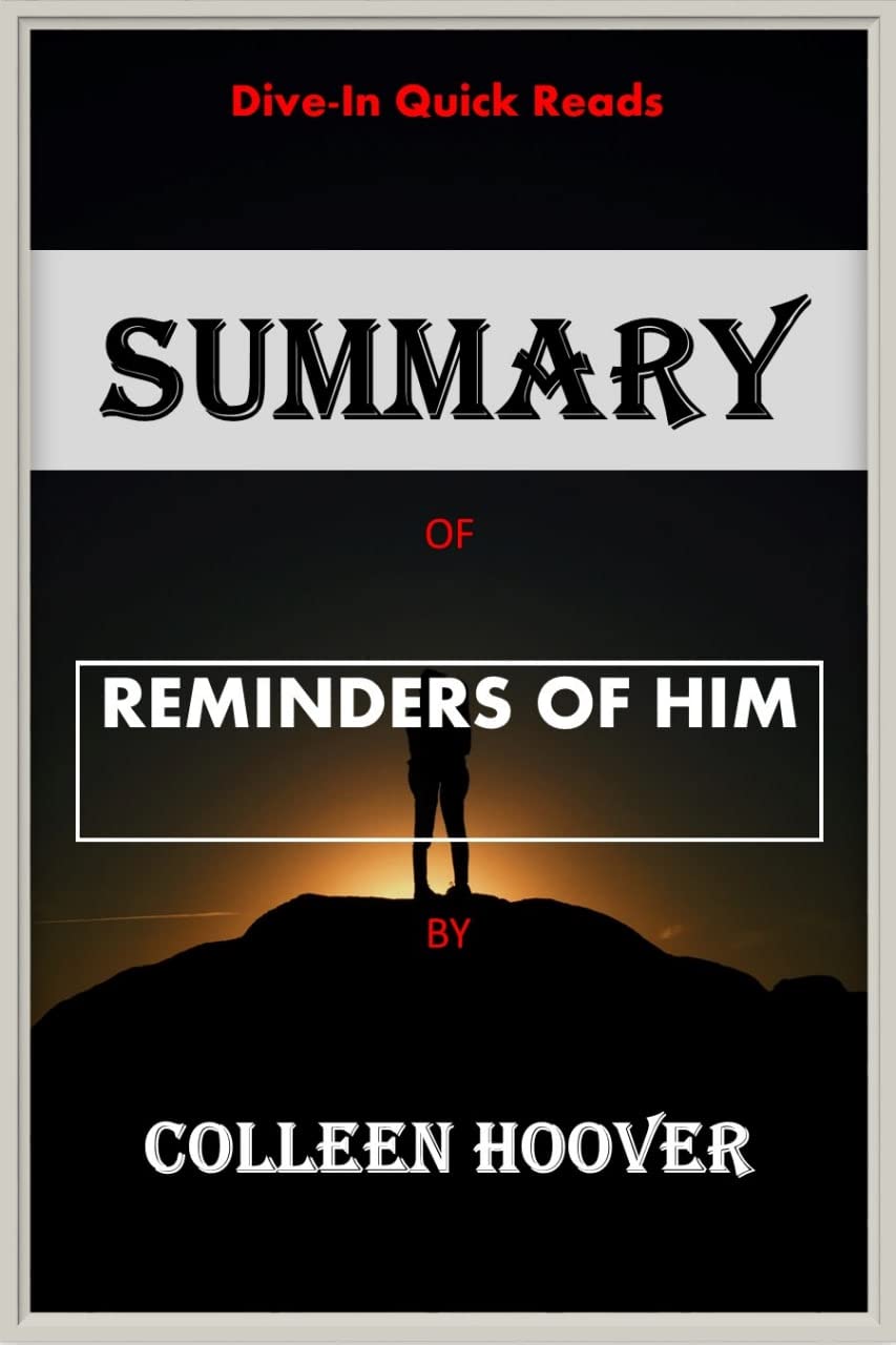 SUMMARY of Reminders of Him By Colleen Hoover by DiveIn Quick Reads