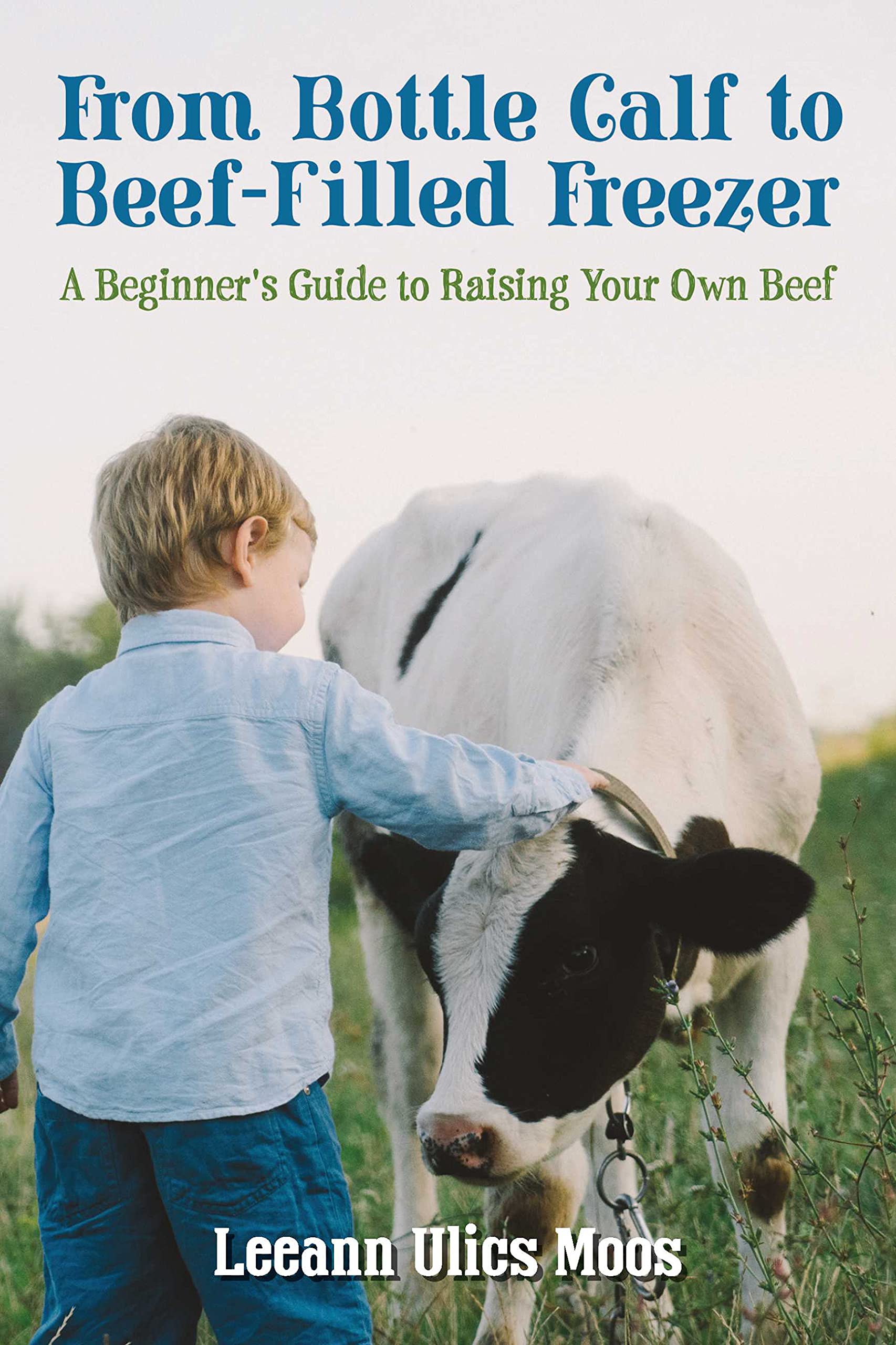 From Bottle Calf to Beef Filled Freezer A Beginner's Guide to Raising