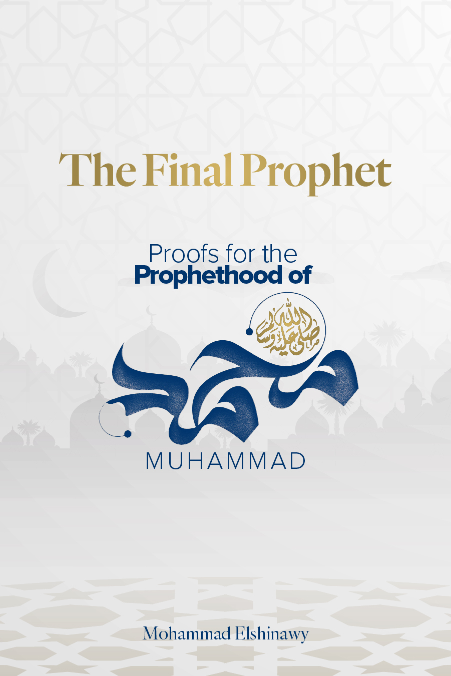 The Final Prophet: Proofs for the Prophethood of Muhammad