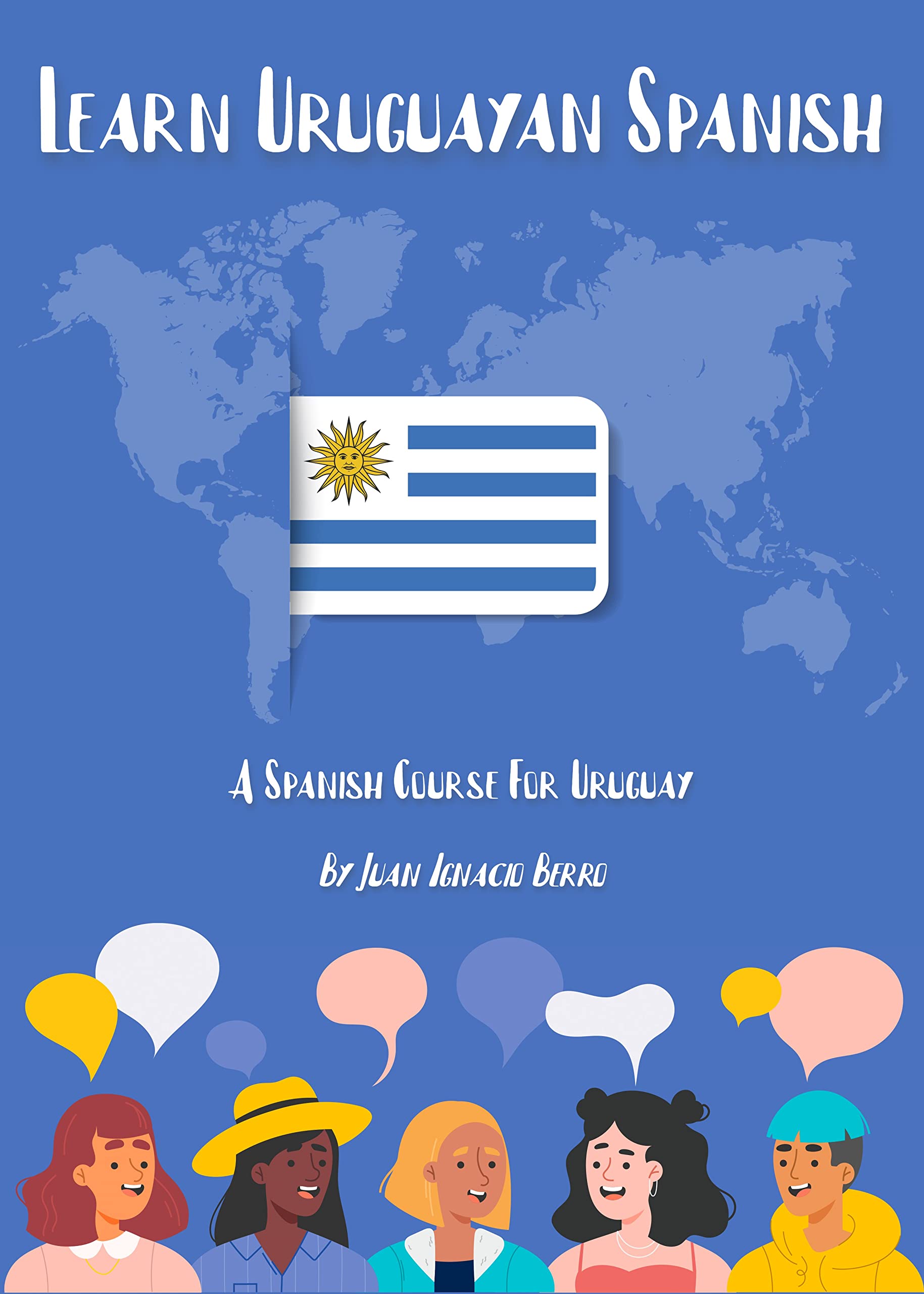 Learn Uruguayan Spanish A Spanish Course For Uruguay by Juan Ignacio
