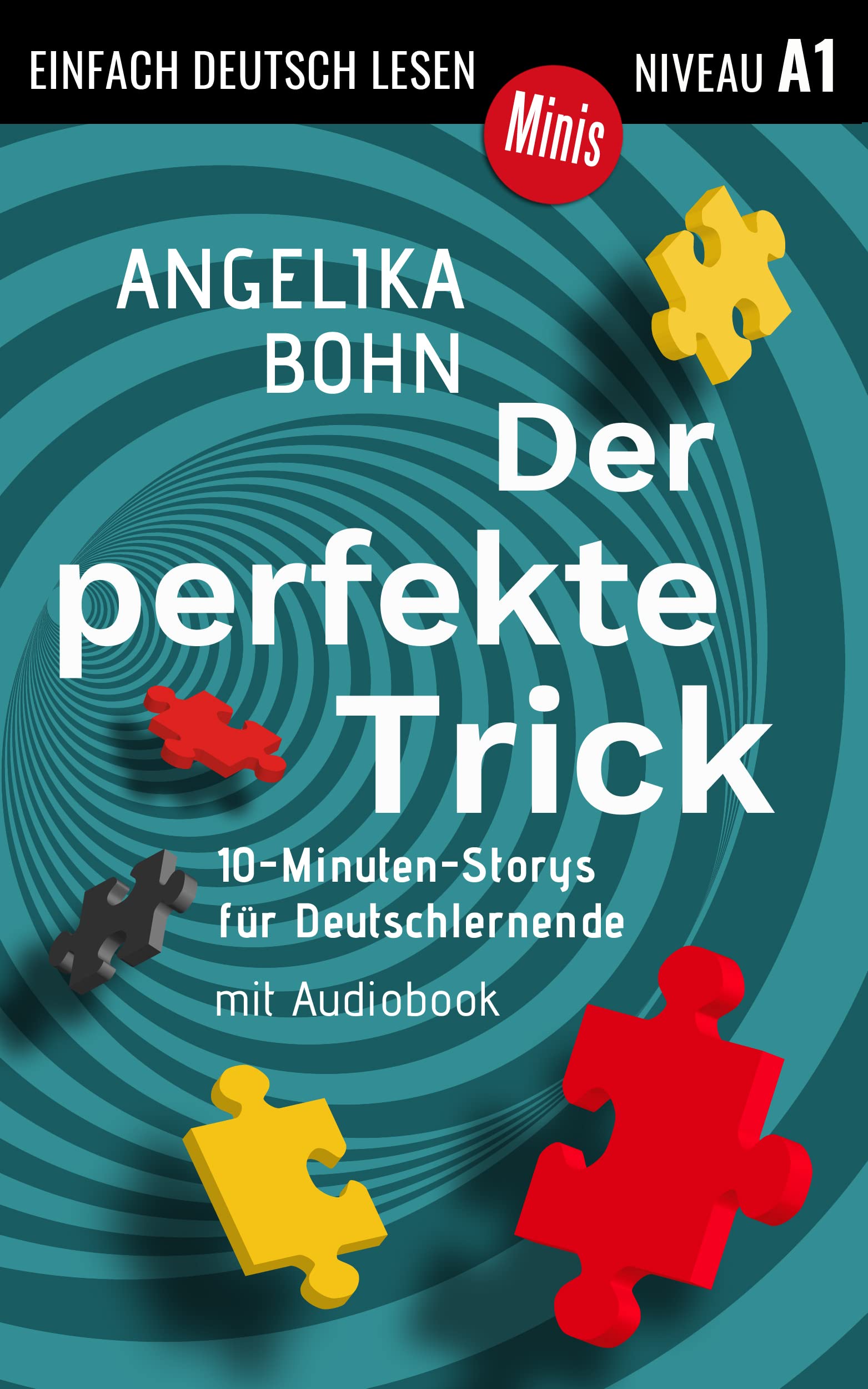 Der perfekte Trick: 10-Minuten-Storys für Deutschlernende, Niveau A1 (Einfach Deutsch lesen Minis)