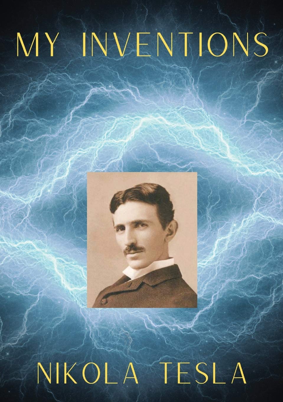 My Inventions: The Autobiography of Nikola Tesla by Nikola Tesla | Goodreads