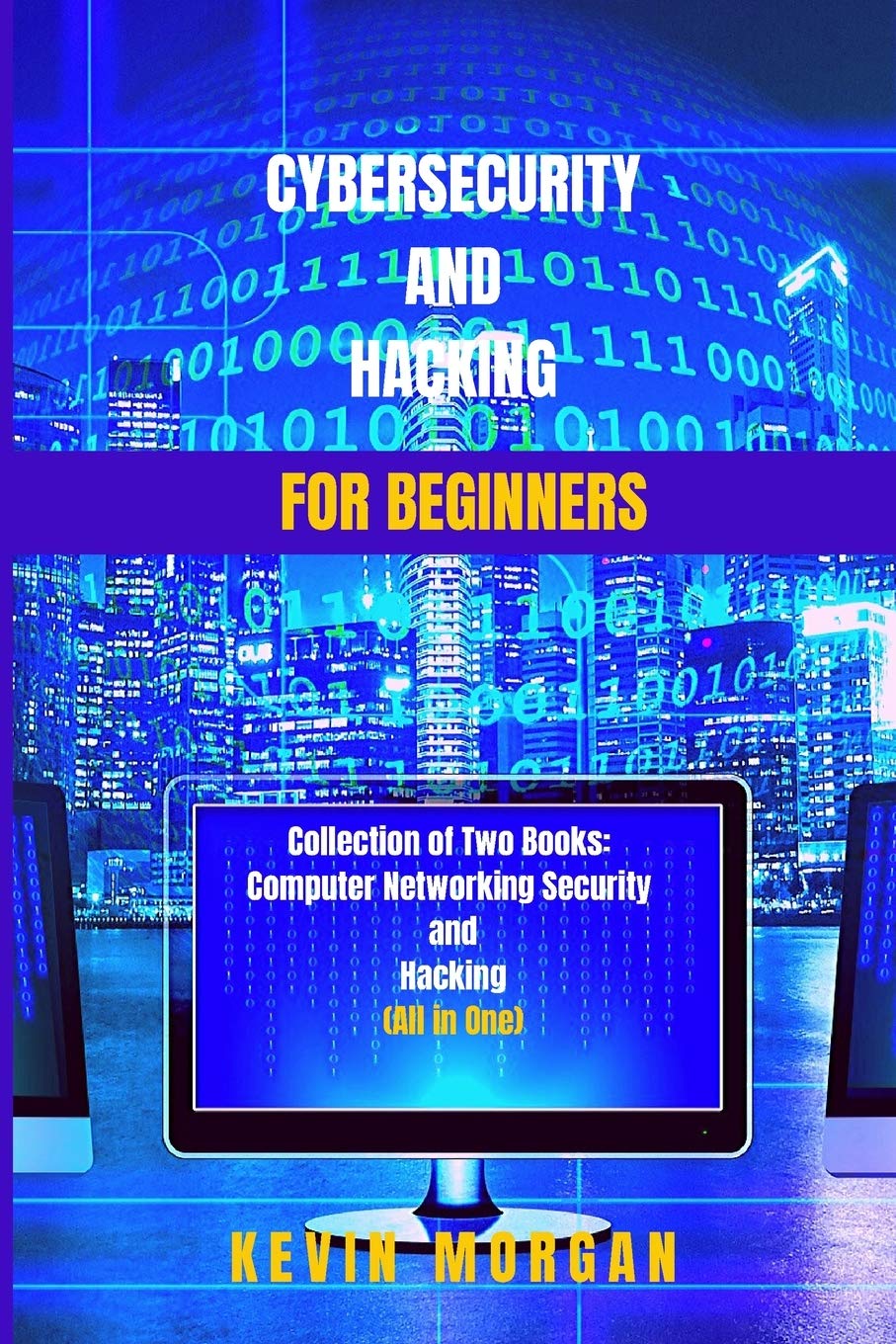 Cybersecurity and Hacking For Beginners Collection of Two Books