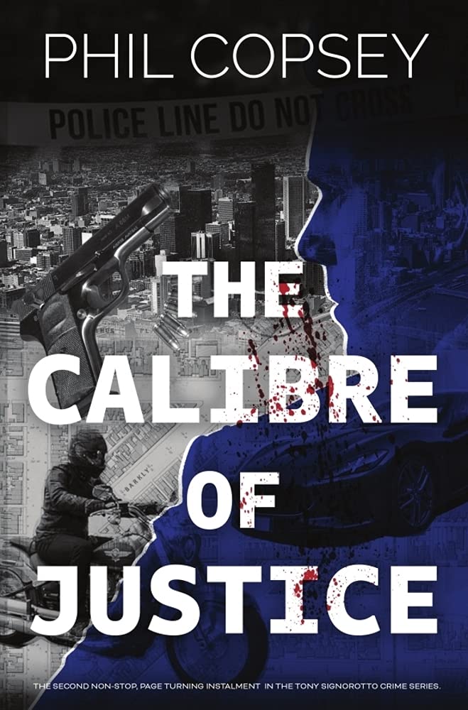 The Calibre of Justice Book 2 of the Tony Signorotto Series by Phil