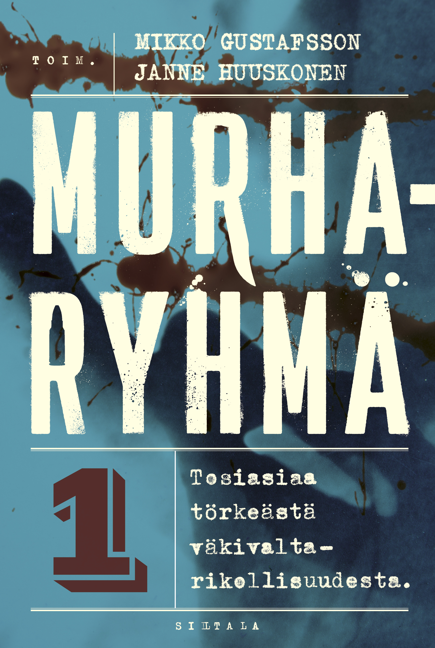 Murharyhmä 1 – Tosiasiaa törkeästä väkivaltarikollisuudesta