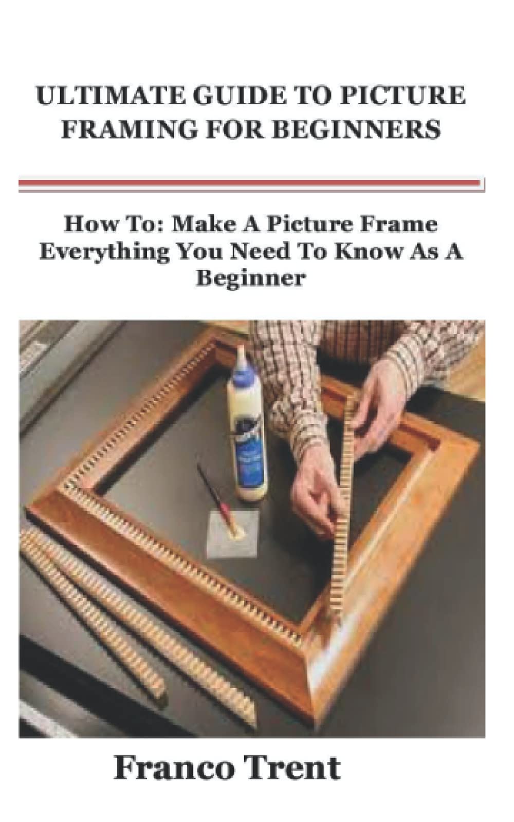 ULTIMATE GUIDE TO PICTURE FRAMING FOR BEGINNERS How To Make A Picture