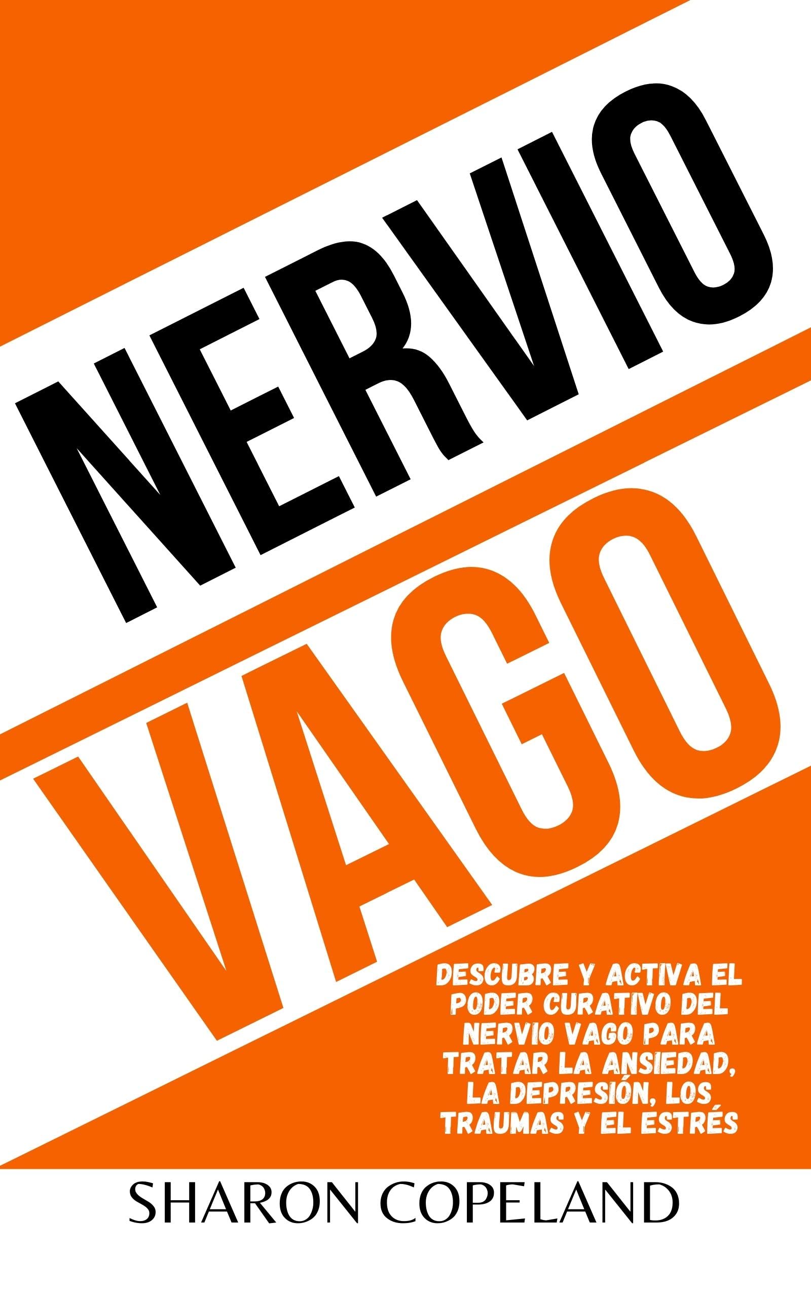 Nervio Vago: Descubre y activa el poder curativo del nervio vago para ...