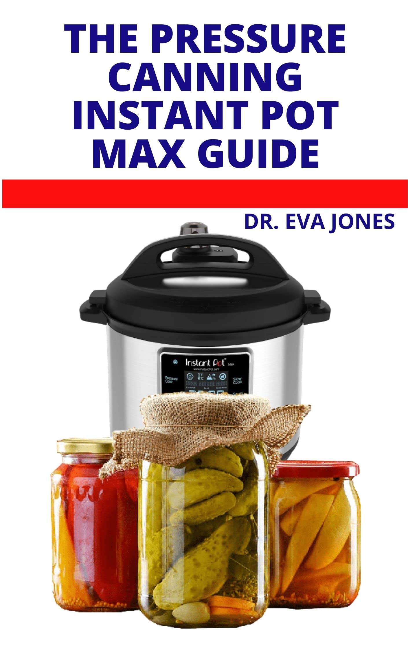 THE PRESSURE CANNING INSTANT POT MAX GUIDE New Instant Pot Max