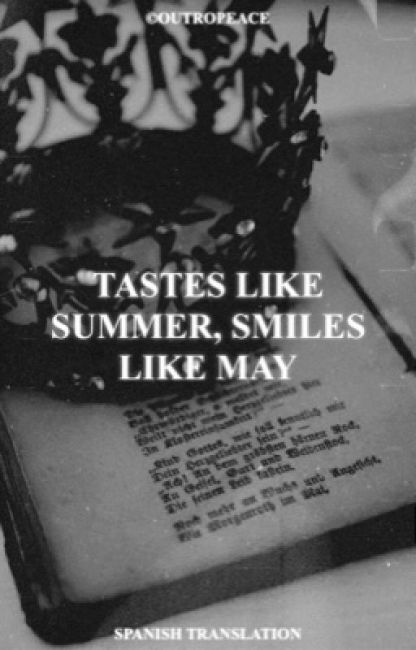 tastes like summer, smiles like may