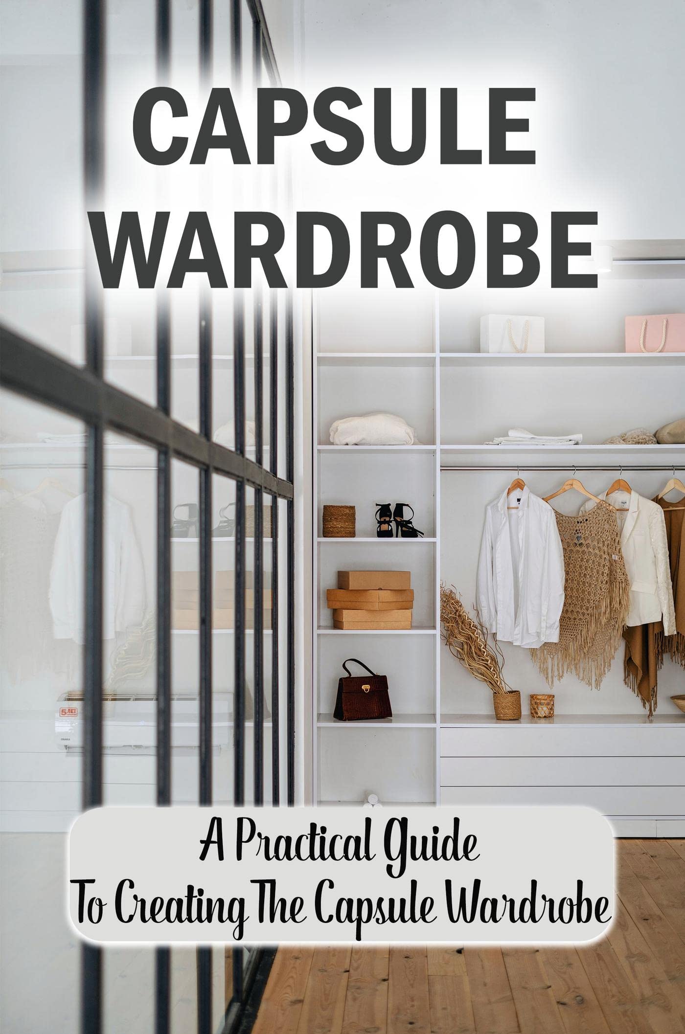 Capsule Wardrobe A Practical Guide To Creating The Capsule Wardrobe by