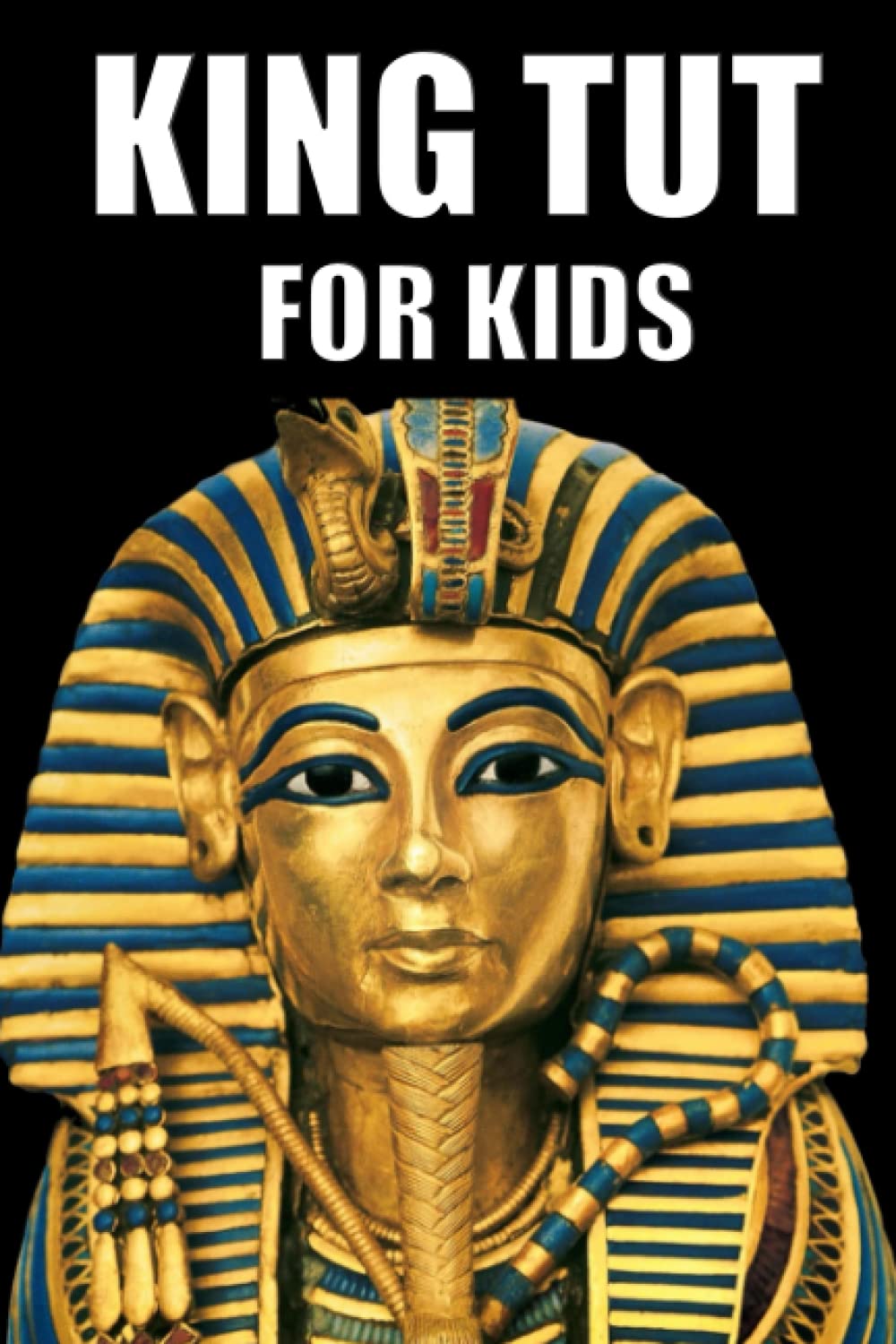 King Tut for Kids: King Tut Books for Kids | Tutankhamun for Kids by ...