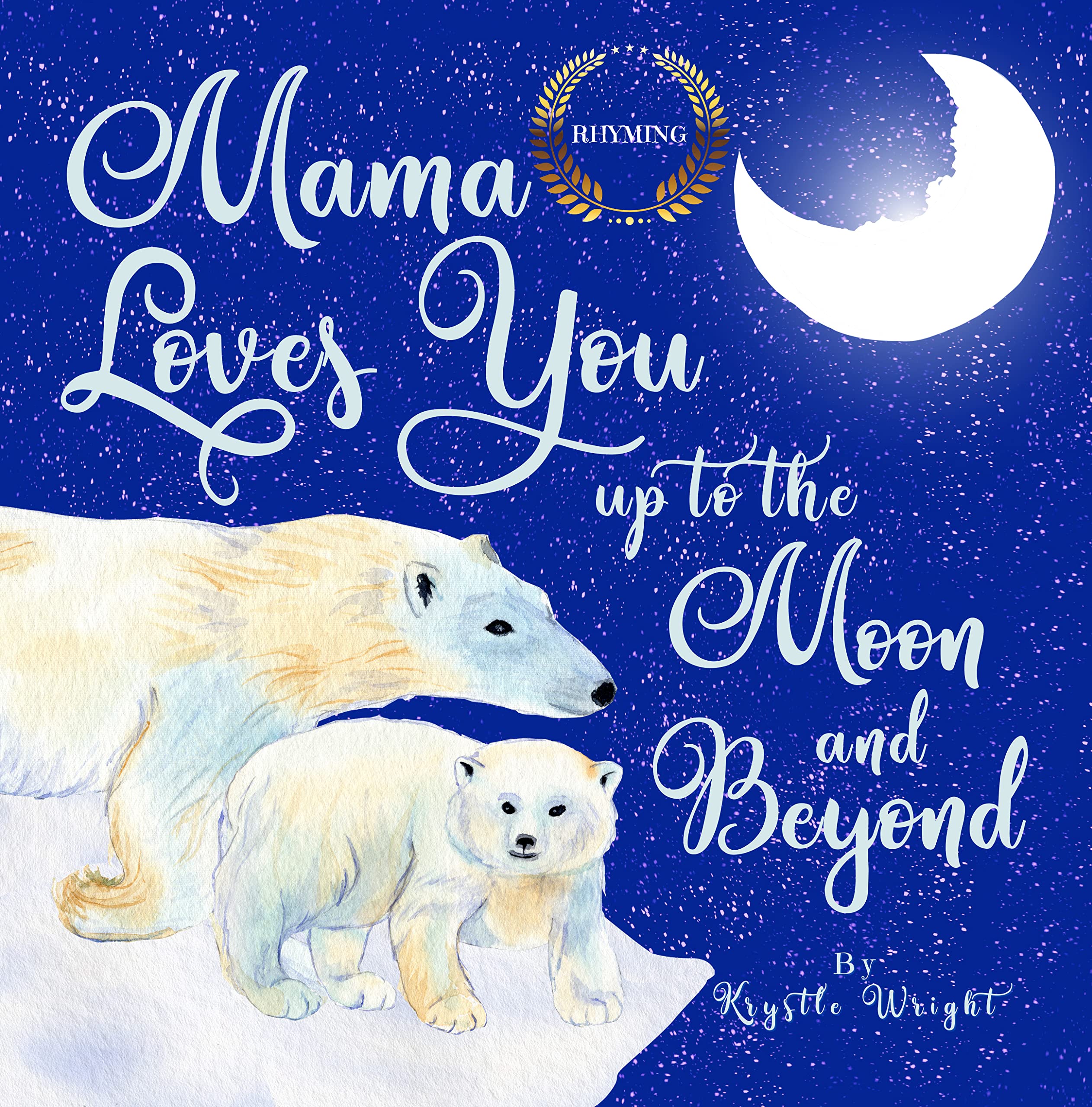 Mama Loves You up to the Moon and Beyond | Children's Bedtime Rhyming, Goodnight Rhymes | Baby Books For Ages 0-2, Age 3-5 Preschool & Kindergarten
