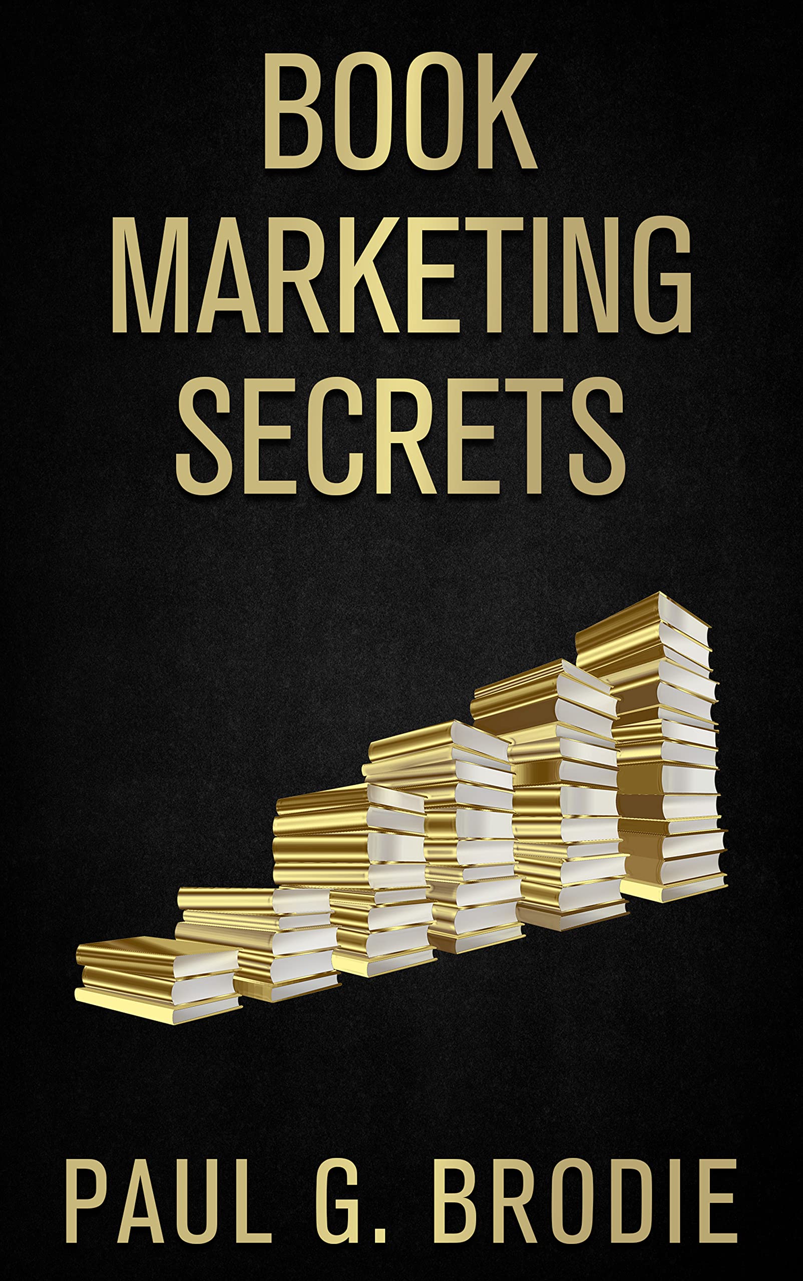 Book Marketing Secrets by Paul Brodie | Goodreads