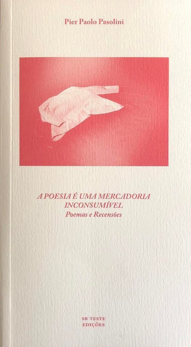 A Poesia É Uma Mercadoria Inconsumível: Poemas e Recensões