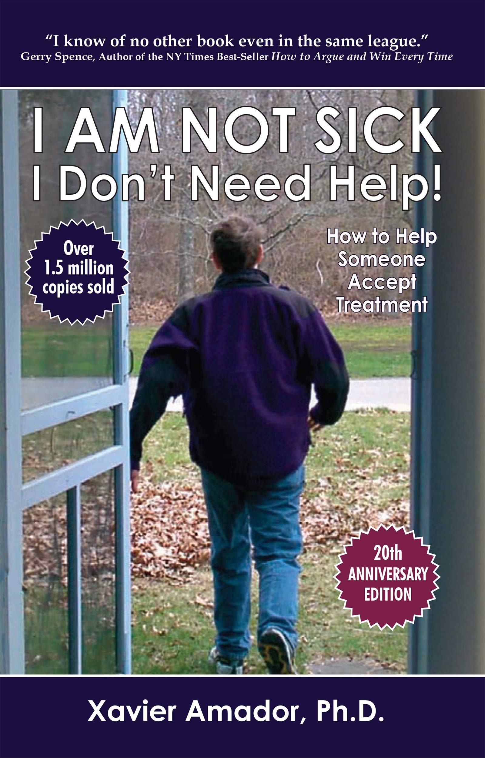 I Am Not Sick I Don’t Need Help!: How to Help Someone Accept Treatment - 20th Anniversary Edition