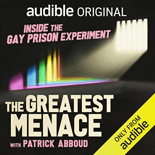 The Greatest Menace: Inside the Gay Prison Experiment