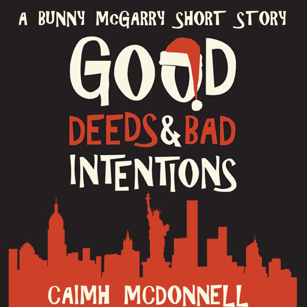 Good Deeds and Bad Intentions by Caimh McDonnell Goodreads