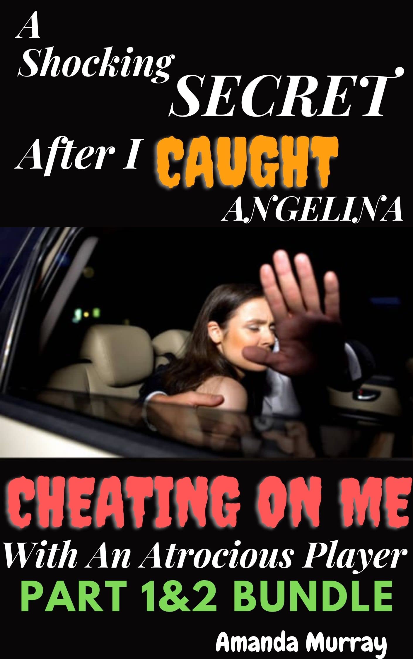 A Shocking Secret After I Caught Angelina Cheating On Me With An Atrocious Player: Parts 1-2