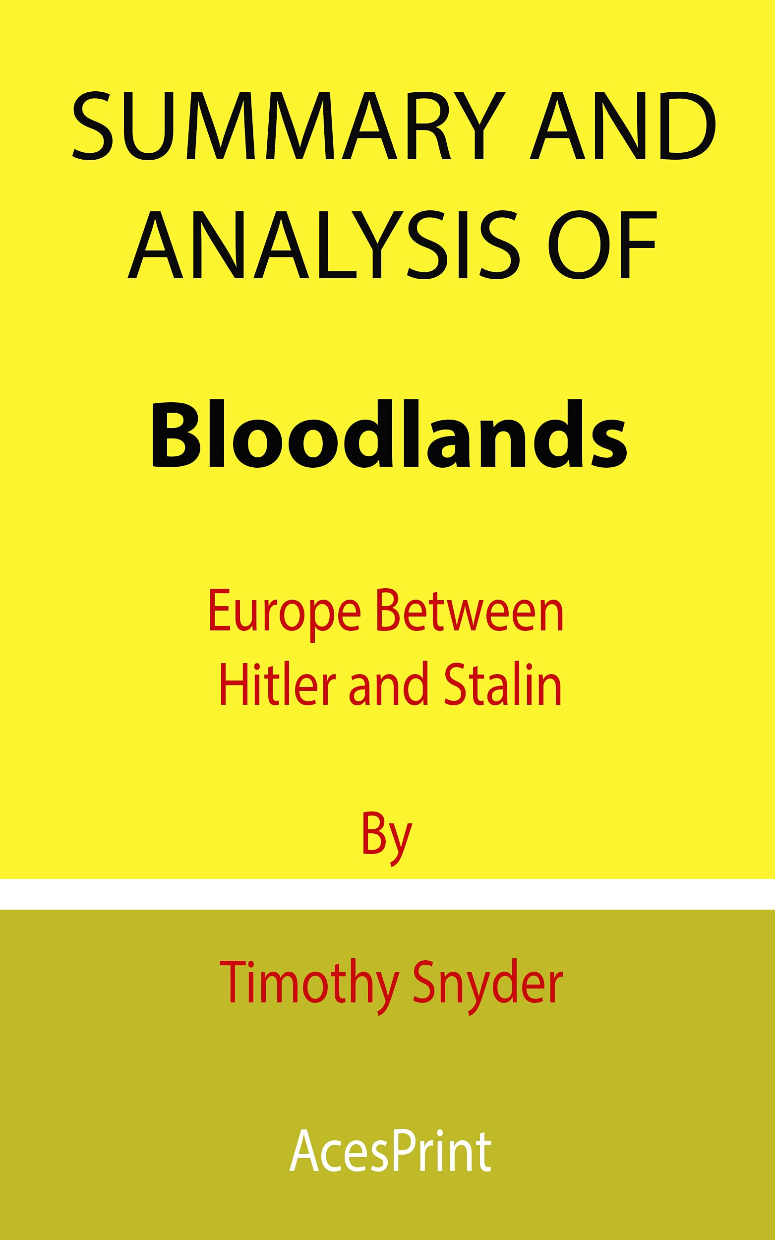 Summary and Analysis of Bloodlands Europe Between Hitler and Stalin By