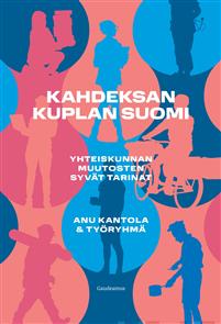 Kahdeksan kuplan Suomi - Yhteiskunnan muutosten syvät tarinat