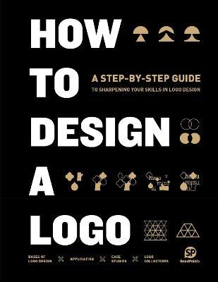 How to Design a Logo: A Step-by-Step Guide to Sharpening Your Skills in ...