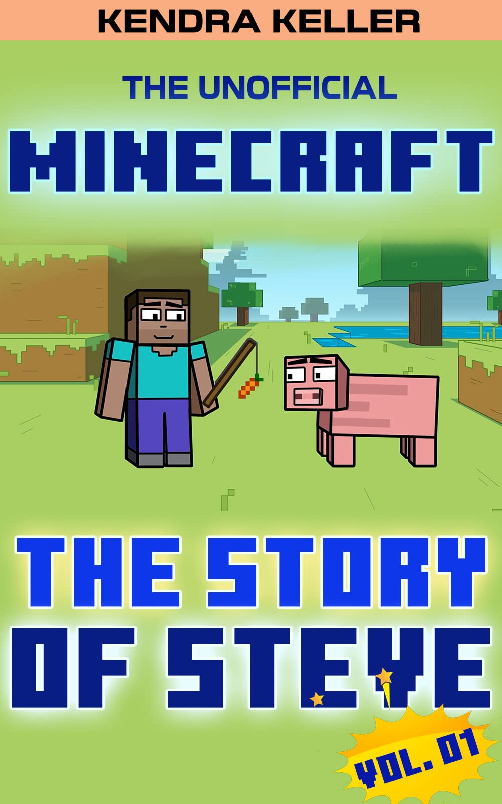 The Unofficial Minecraft Comic: The Story Of Steve - Vol. 01