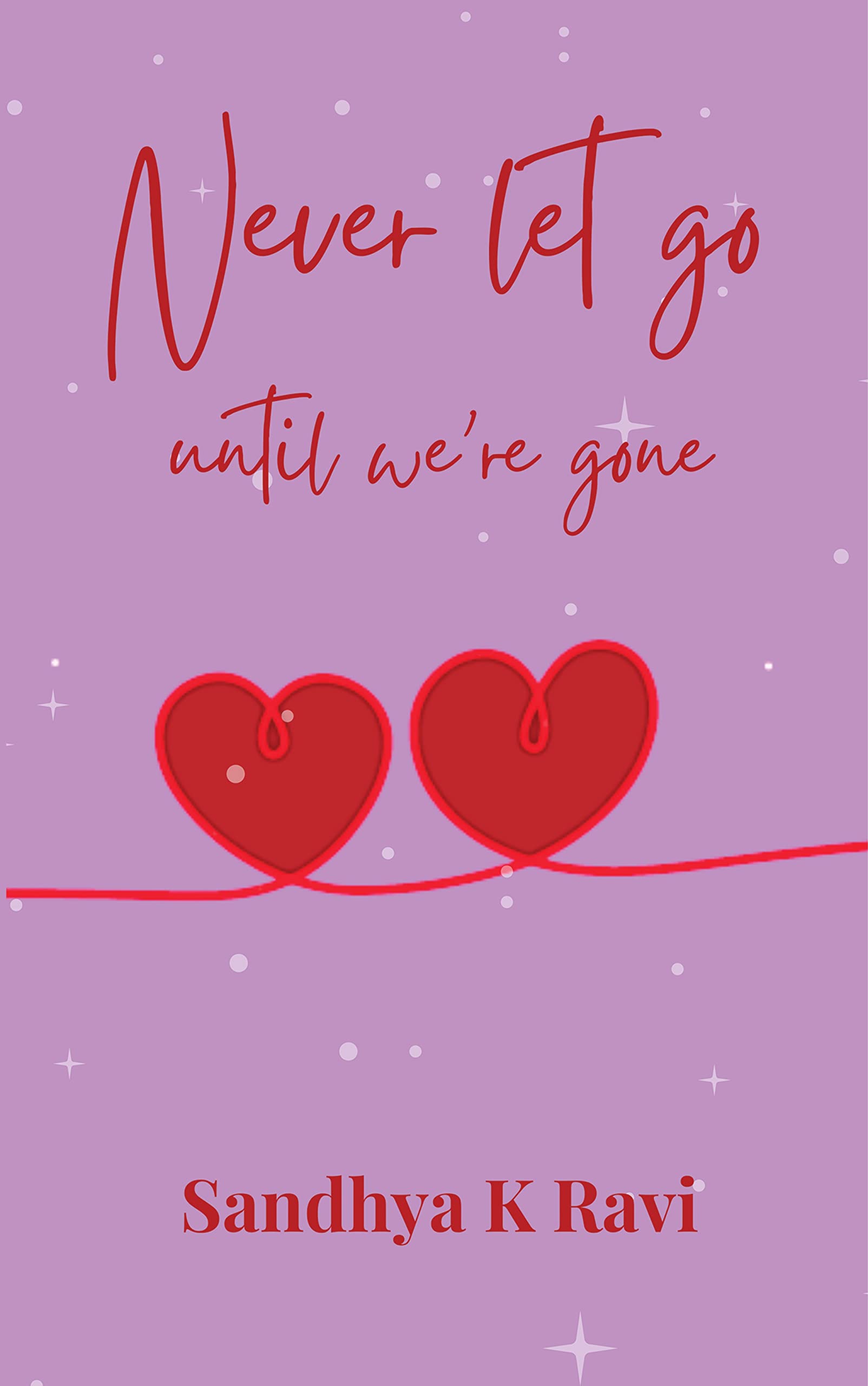 Never let go, until we're gone
