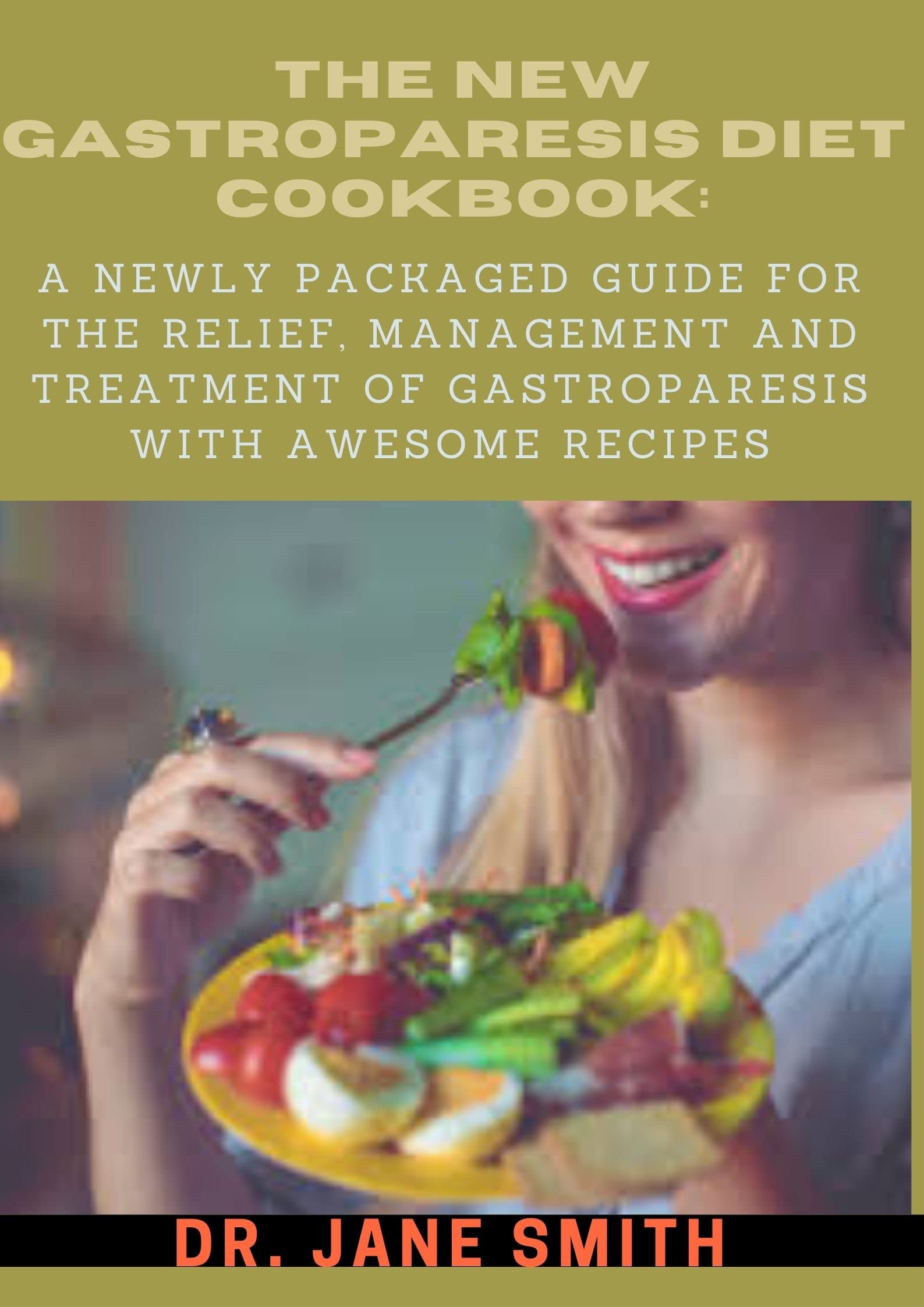 The New Gastroparesis Diet Cookbook A Newly Packaged Guide For The 
