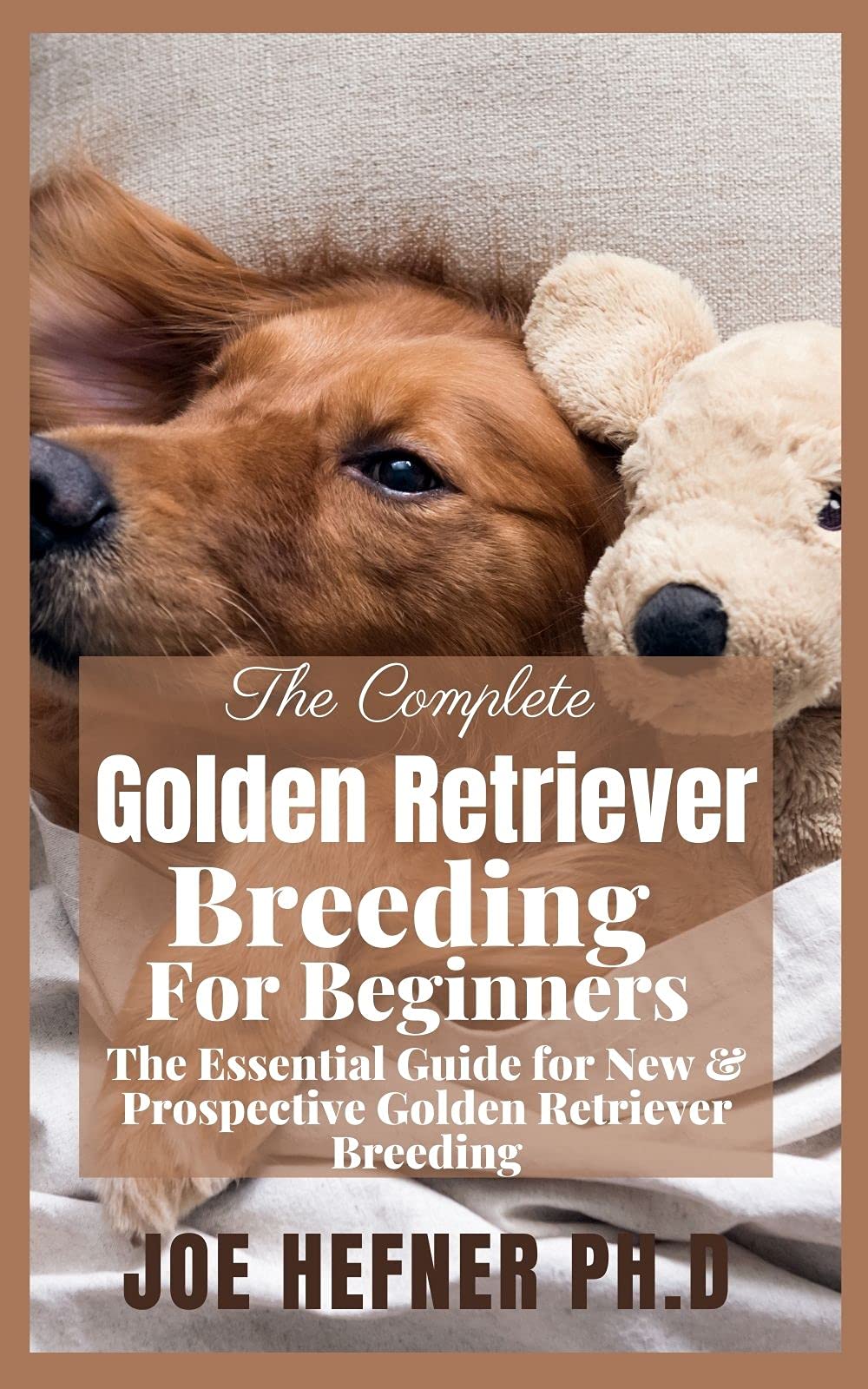 The Complete Golden Retriever Breeding for Beginners The Essential