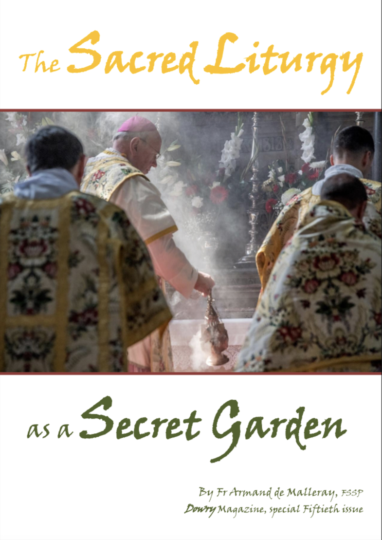 The Sacred Liturgy as a Secret Garden by Father Armand de Malleray