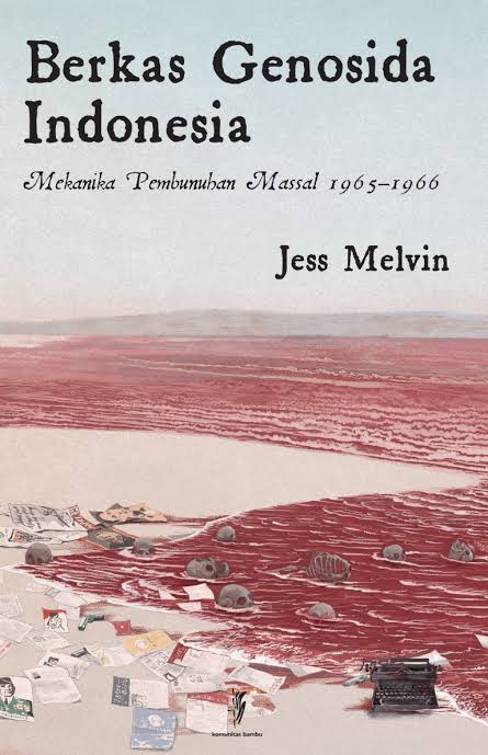 Berkas Genosida Indonesia: Mekanika Pembunuhan Massal 1965-1966