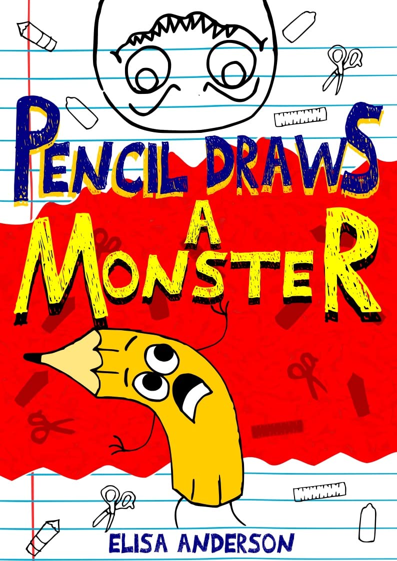 Pencil Draws A Monster – A Fun-Filled Early Reader Story Book for Preschool, Toddlers, Kindergarten and 1st Graders: An Interactive, Easy to Read Tale ... ages 3 to 5 upwards