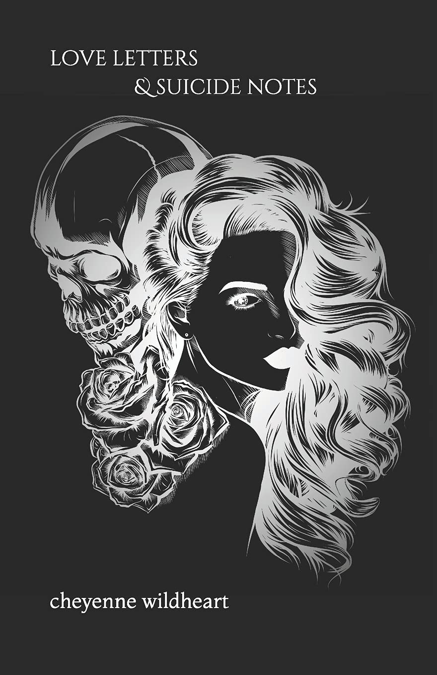 Love Letters & Suicide Notes by Cheyenne Wildheart Goodreads