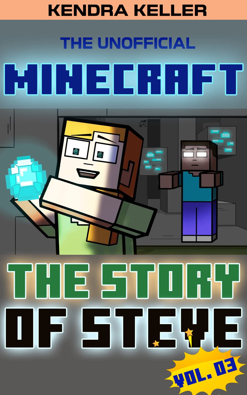 The Unofficial Minecraft Comic: The Story Of Steve - Vol. 03