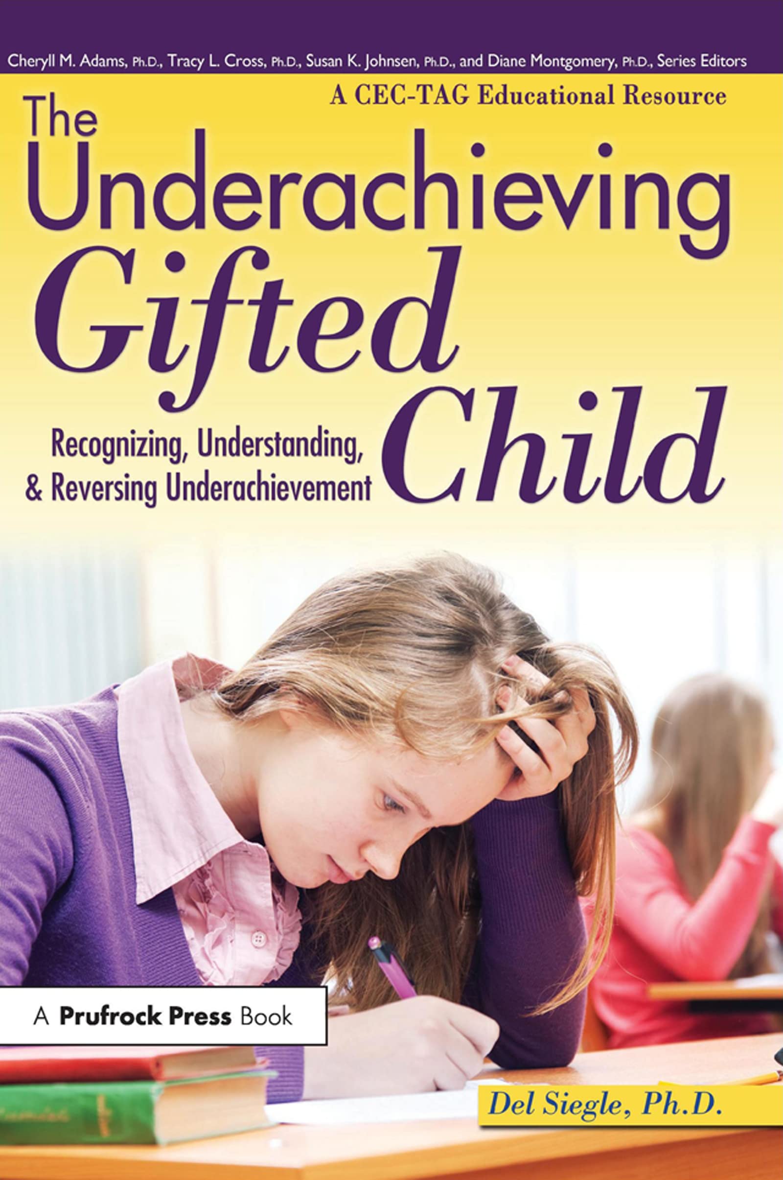 The Underachieving Gifted Child Recognizing, Understanding, and Reversing Underachievement by