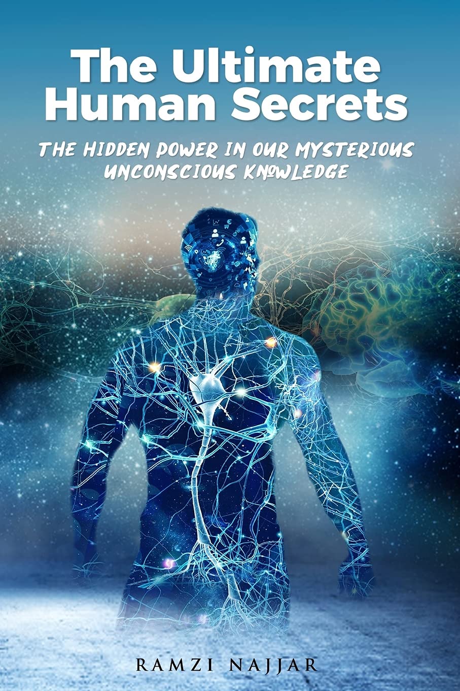 The Ultimate Human Secrets: The Hidden Power in Our Mysterious Unconscious Knowledge