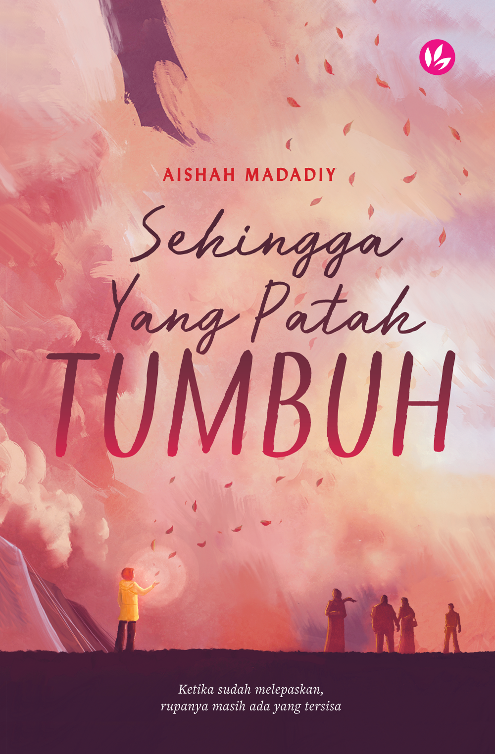 Sehingga Yang Patah Tumbuh