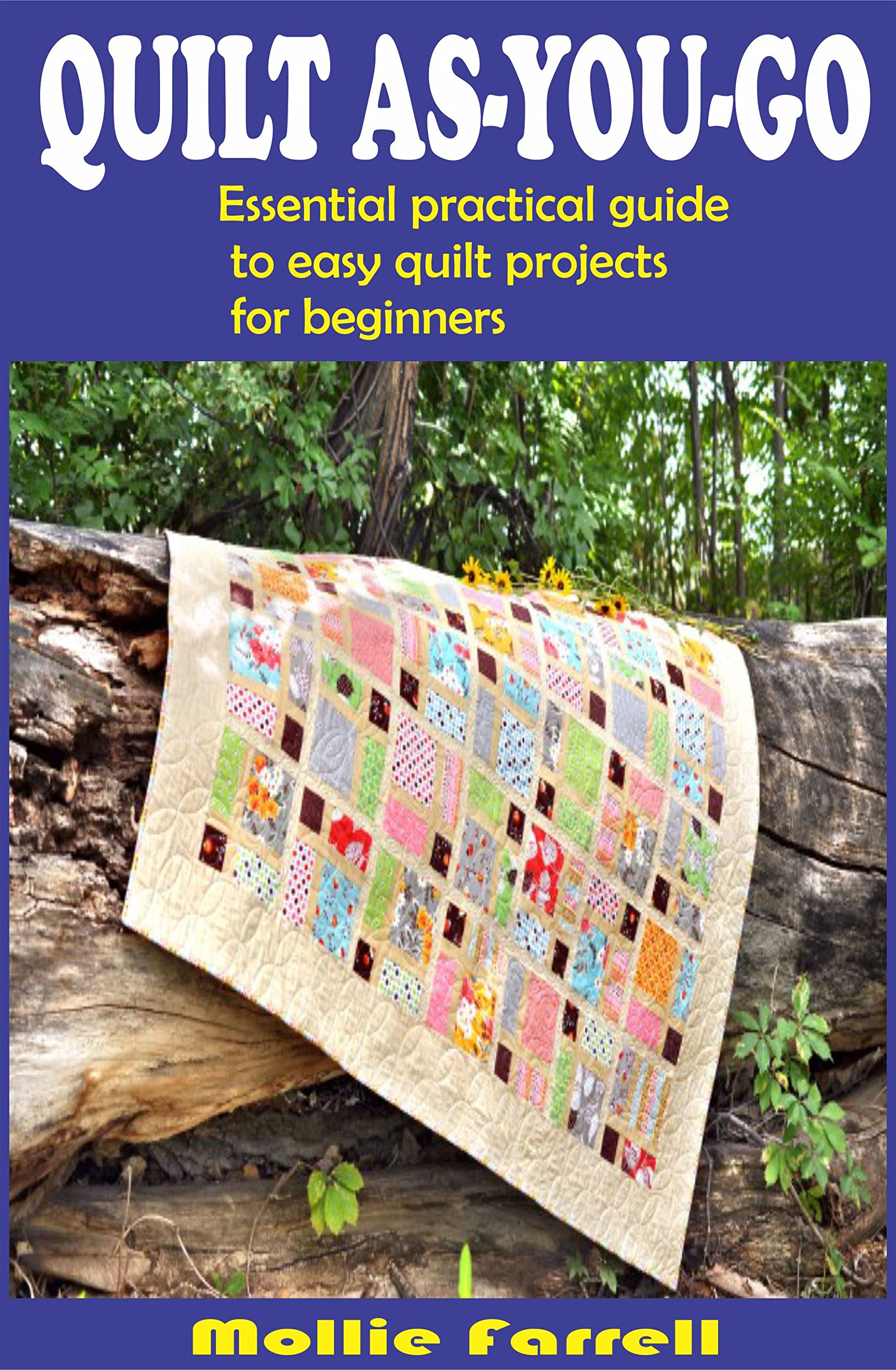 QUILT ASYOUGO ESSENTIAL PRACTICAL GUIDE TO EASY QUILT PROJECTS FOR