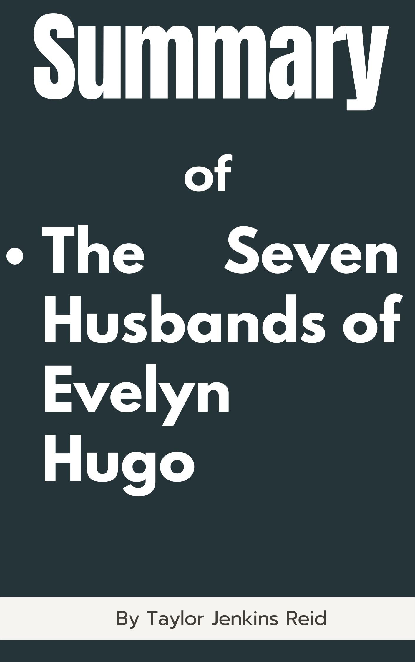 Summary of The Seven Husbands of Evelyn Hugo by Taylor Jenkins Reid by