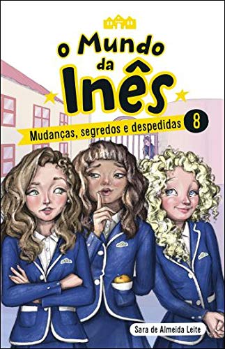 O Mundo da Inês - Mudanças, segredos e despedidas