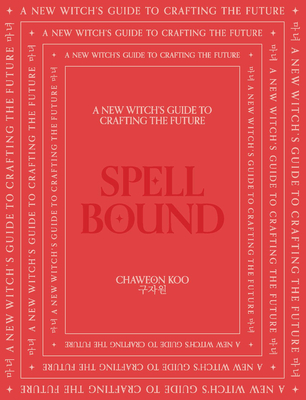 Spell Bound: A new witch's guide to crafting the future