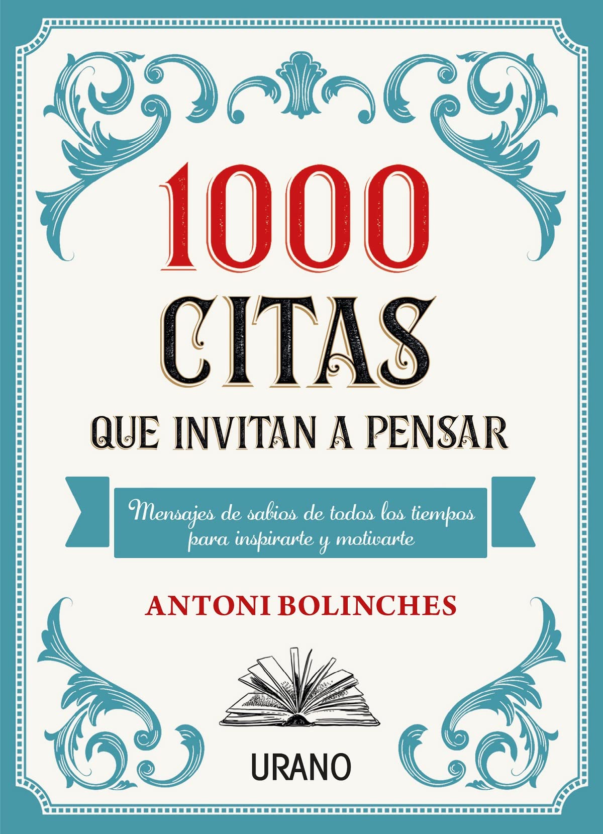 1000 citas que invitan a pensar: Mensajes de sabios de todos los tiempos para inspirarte y motivarte
