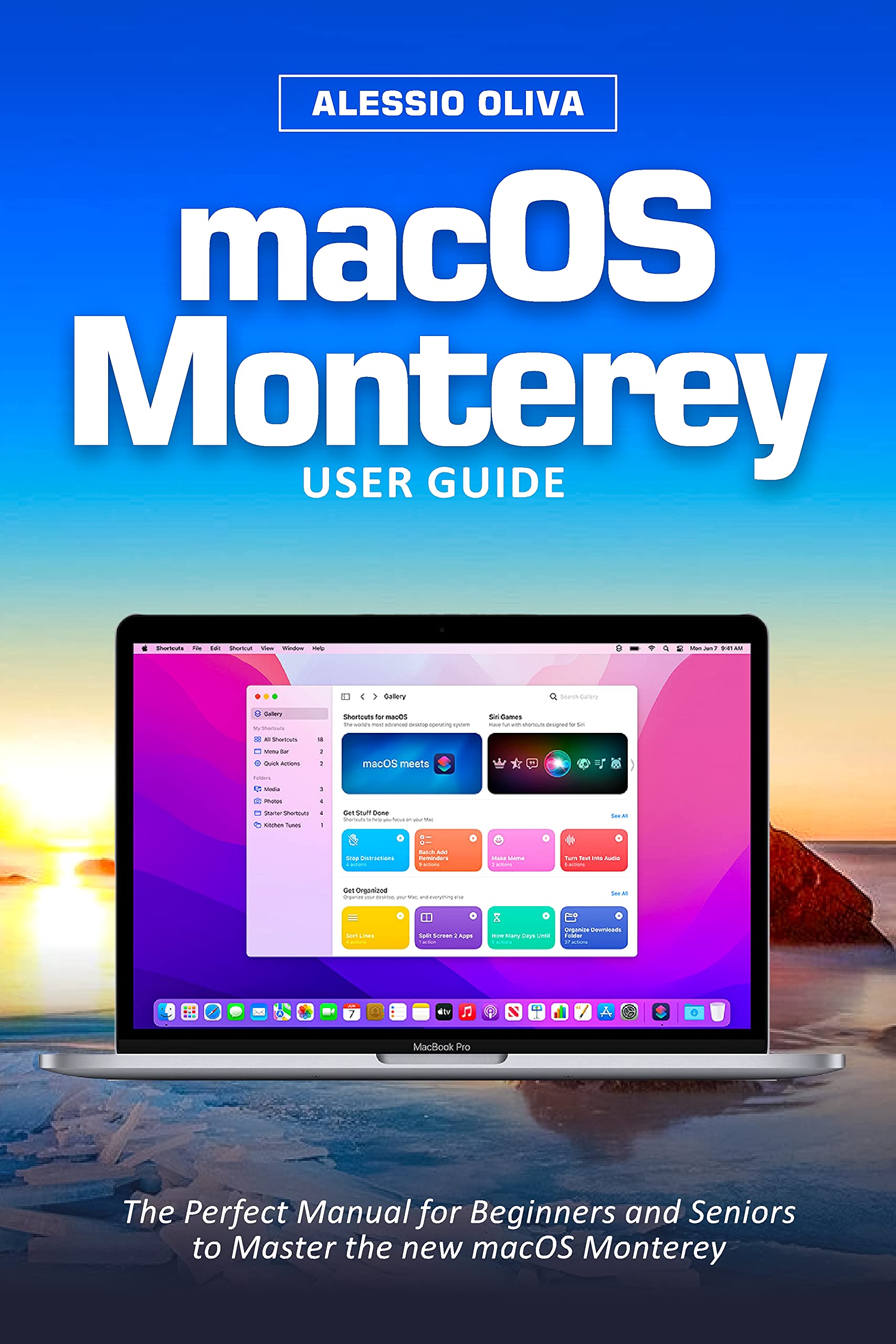 macOS Monterey User Guide: The Perfect Manual for Beginners and Seniors to Master the new macOS ...