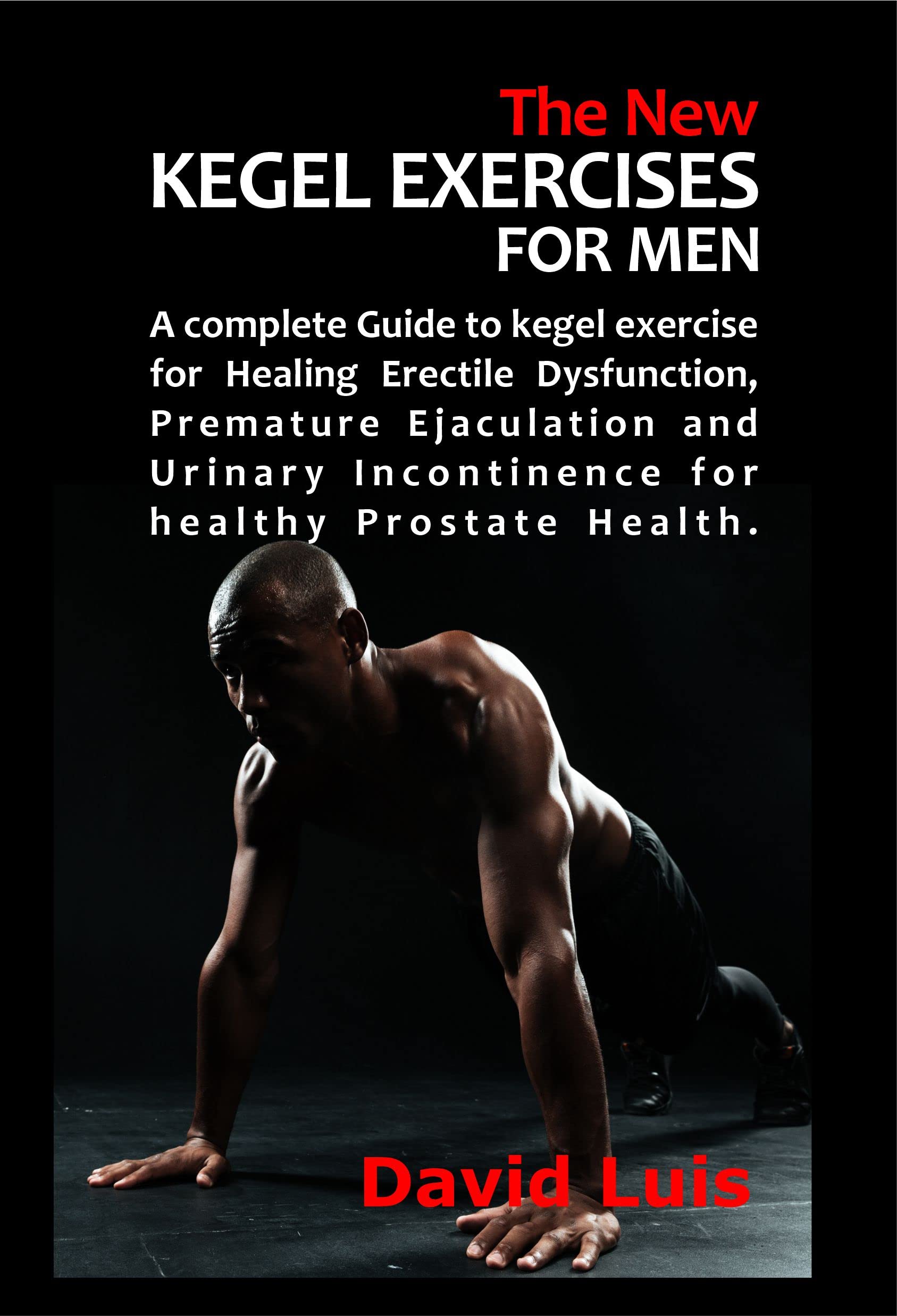 THE NEW KEGEL EXERCISES FOR MEN A complete Guide to kegel exercise for