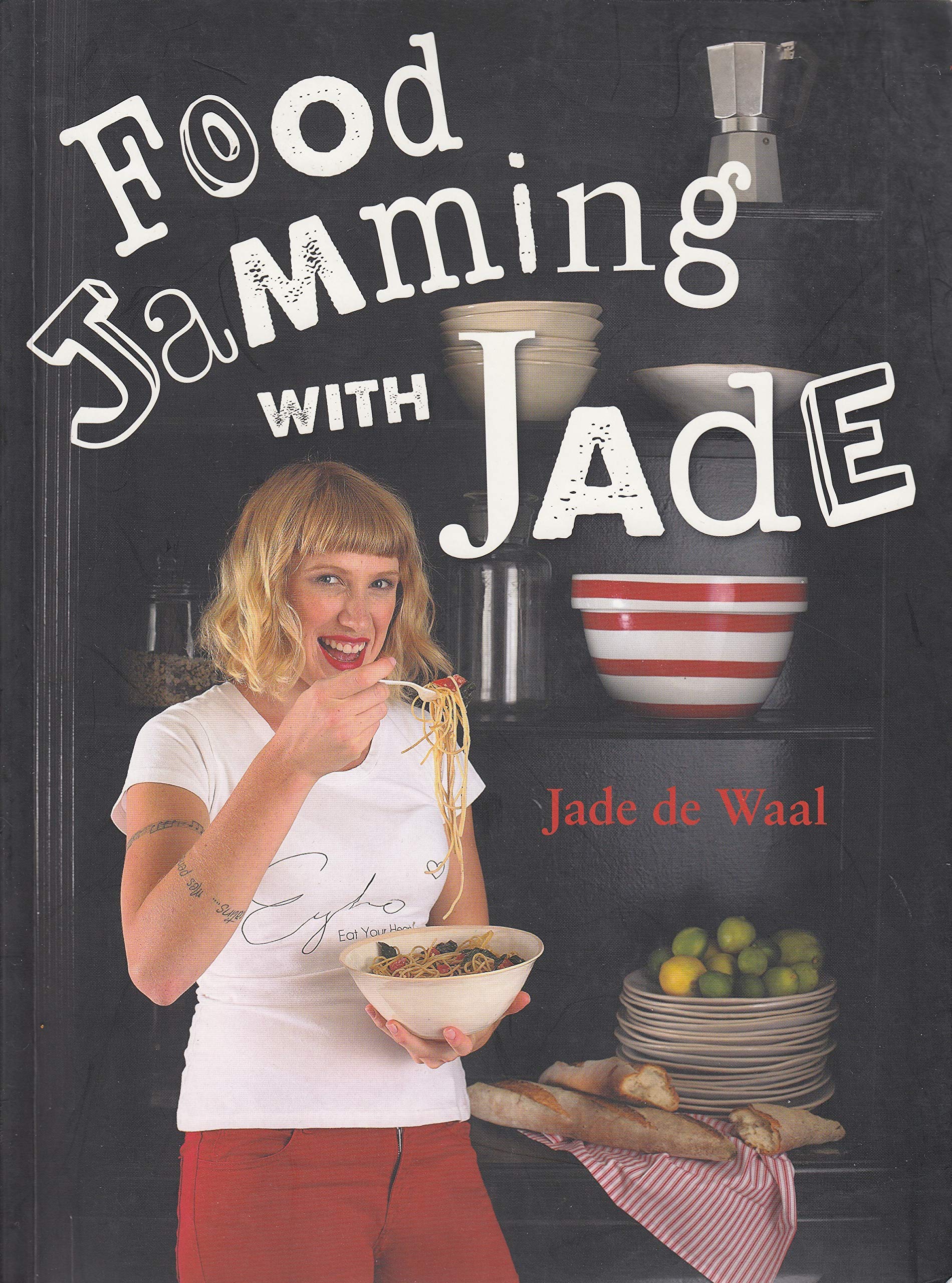Food Jamming with Jade by Jade de Waaal Goodreads
