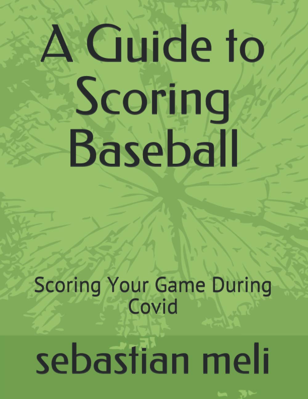 A Guide to Scoring Baseball Scoring Your Game During Covid by
