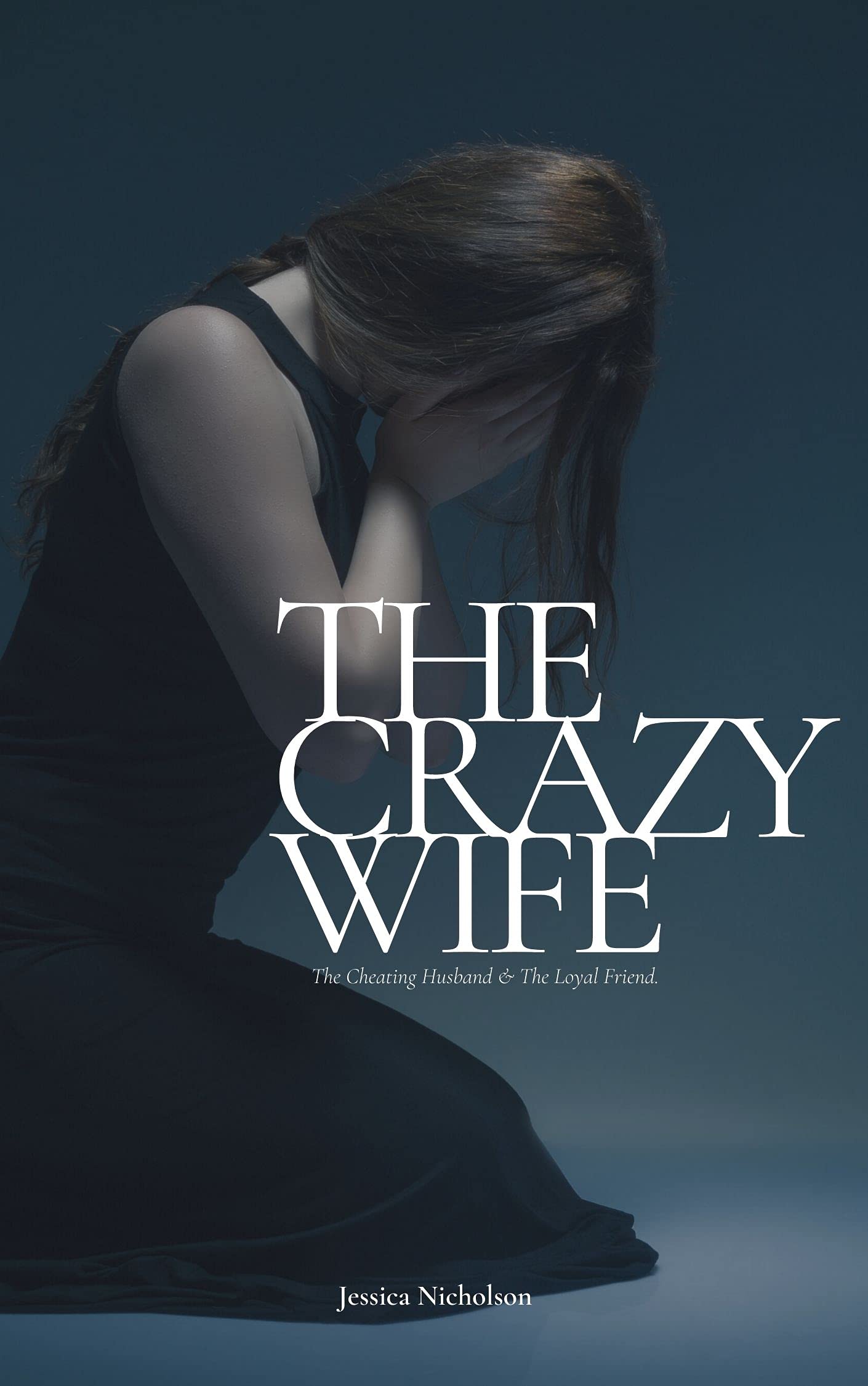 The Crazy Wife The Cheating Husband and The Loyal Friend by Jessica(02)