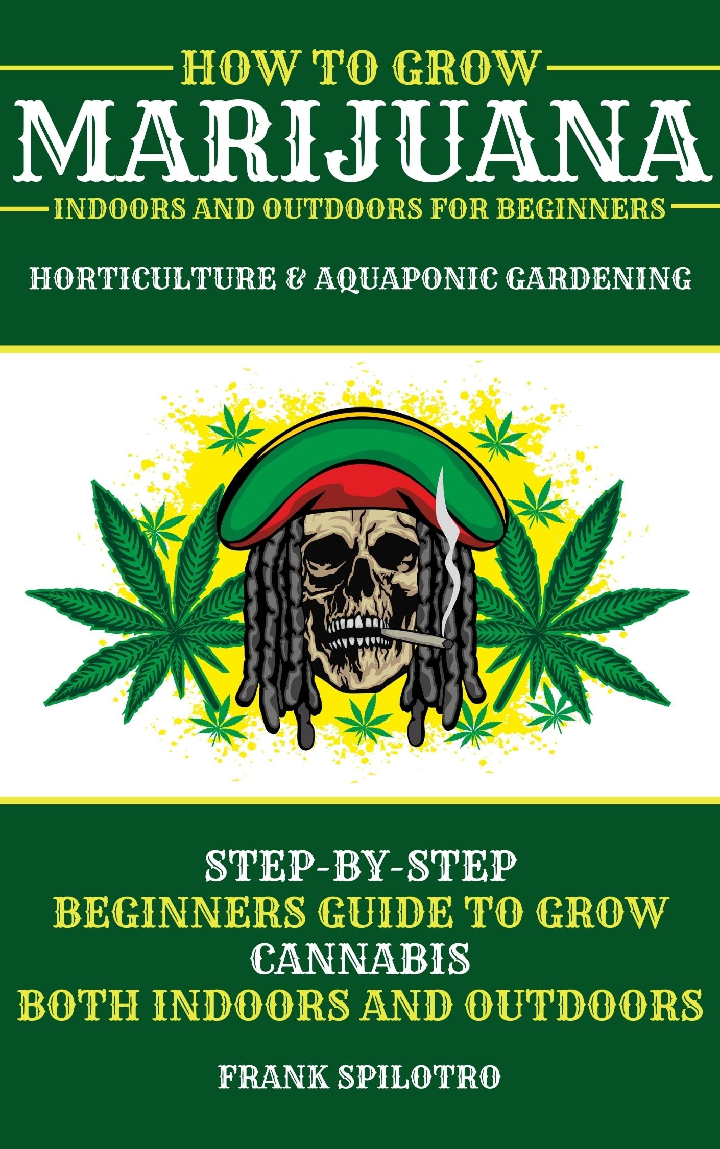 How To Grow Marijuana Indoors And Outdoors For Beginners: Horticulture