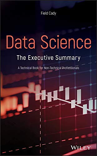 Data Science: The Executive Summary - A Technical Book for Non ...